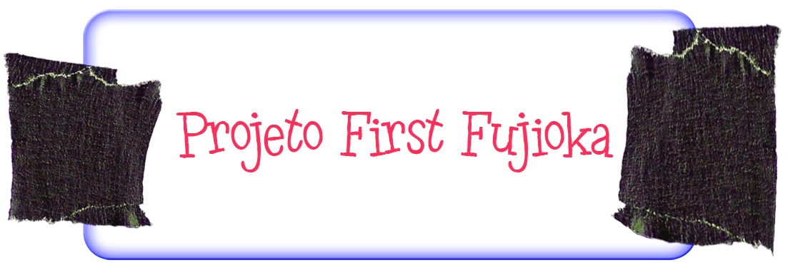 Projeto First Fujioka